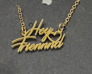 Hey Friennnd Necklace Gold